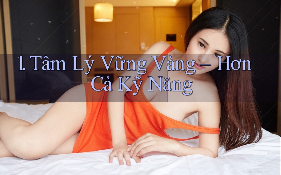 1. Tâm Lý Vững Vàng – Hơn Cả Kỹ Năng