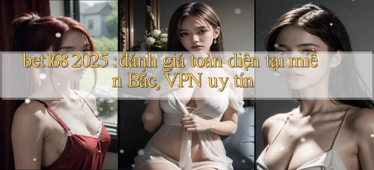 bet168   Ứng Dụng Cập Nhật   Game Tại Việt Nam