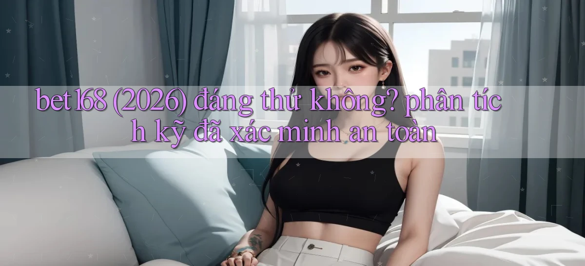 bet168   Ứng Dụng Cập Nhật   Game Tại Việt Nam