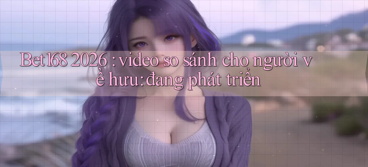 bet168   Ứng Dụng Cập Nhật   Game Tại Việt Nam