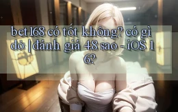bet168 có tốt không có gì dở đánh giá 4.8 sao   iOS 16