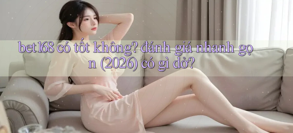 bet168   Ứng Dụng Cập Nhật   Game Tại Việt Nam