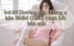 bet168 hướng dẫn chứng nhận BMM (2025) cam kết bảo mật