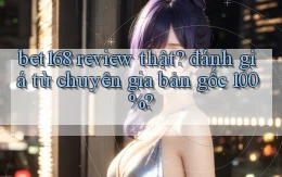 bet168 review thật đánh giá từ chuyên gia bản gốc 100%