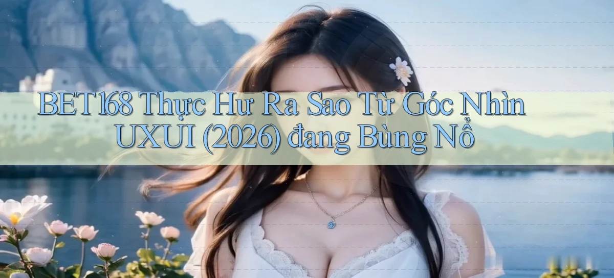 bet168   Ứng Dụng Cập Nhật   Game Tại Việt Nam