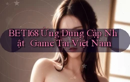 bet168   Ứng Dụng Cập Nhật ｜ Game Tại Việt Nam