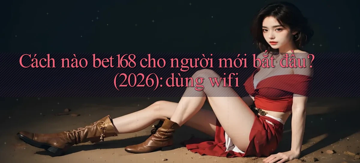 bet168   Ứng Dụng Cập Nhật   Game Tại Việt Nam