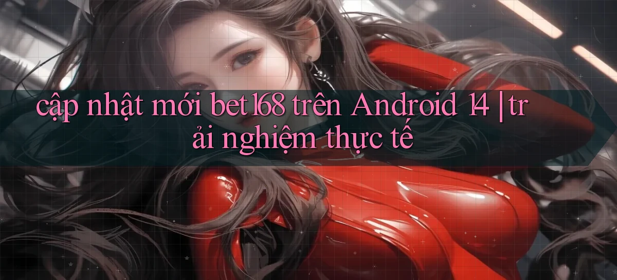 bet168   Ứng Dụng Cập Nhật   Game Tại Việt Nam