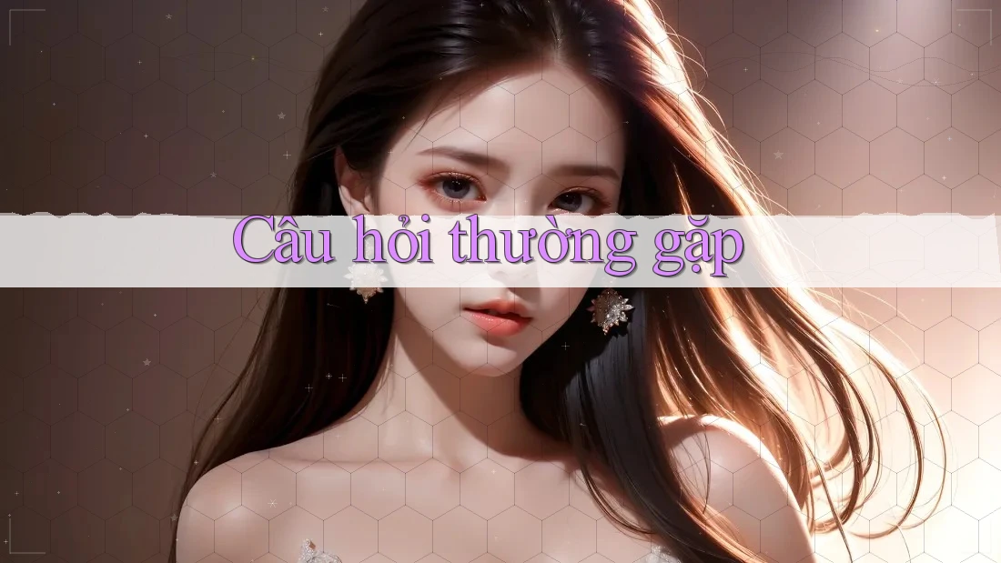 Câu hỏi thường gặp