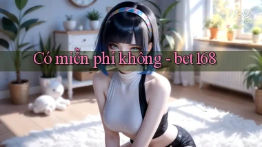 Có miễn phí không   bet168