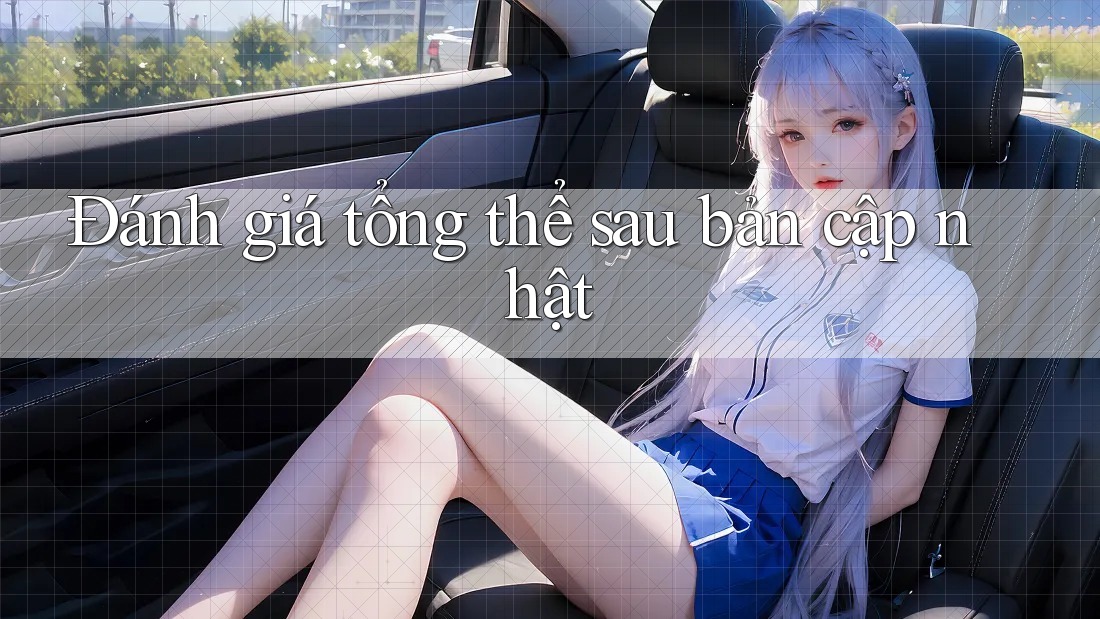 Đánh giá tổng thể sau bản cập nhật