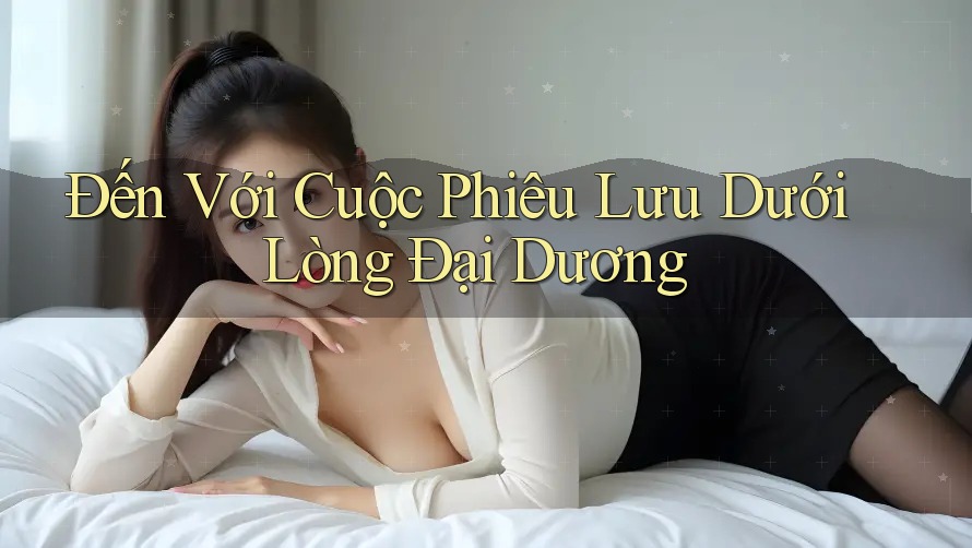 Đến Với Cuộc Phiêu Lưu Dưới Lòng Đại Dương