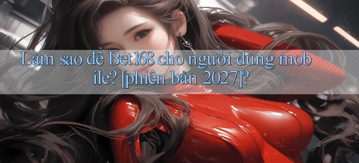 bet168   Ứng Dụng Cập Nhật   Game Tại Việt Nam