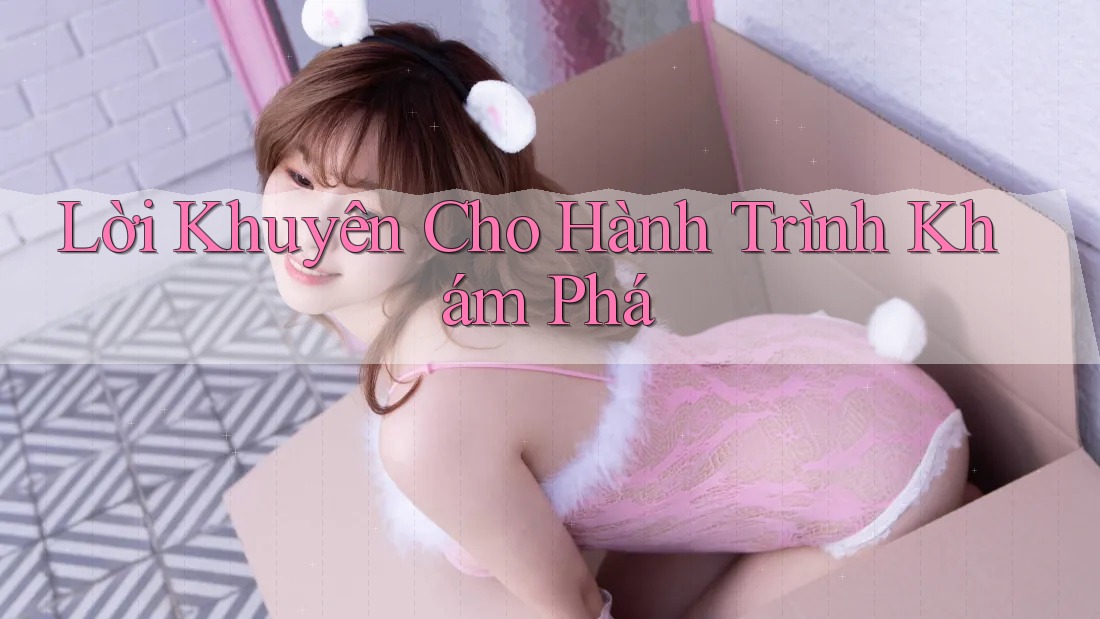 Lời Khuyên Cho Hành Trình Khám Phá