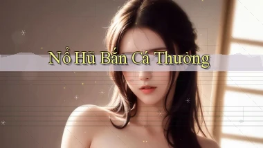 nổ hũ Bắn cá thưởng