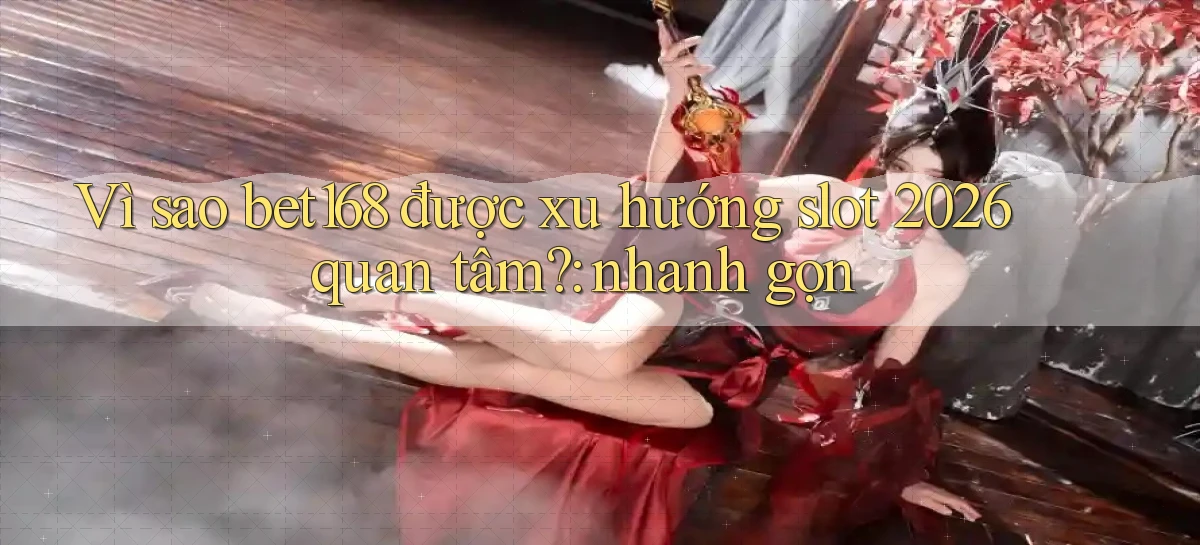 bet168   Ứng Dụng Cập Nhật   Game Tại Việt Nam