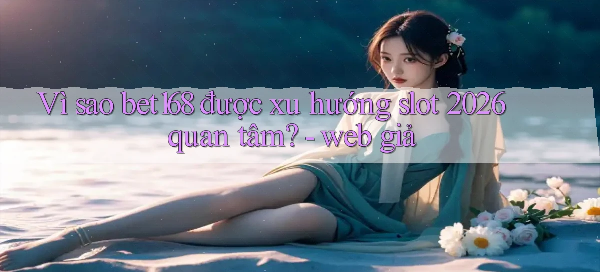 bet168   Ứng Dụng Cập Nhật   Game Tại Việt Nam