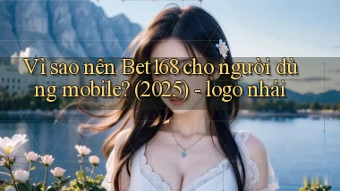 Vì sao nên Bet168 cho người dùng mobile (2025)   logo nhái
